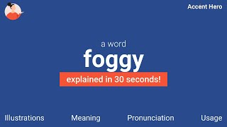 FOGGY - Meaning and Pronunciation