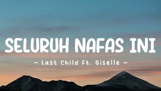 Download Mp3 Last Child Ft. Giselle - Seluruh Nafas Ini (Lyric/Lirik)