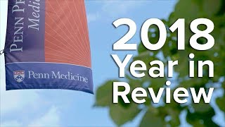 The Year in Medicine | 2018 at Penn Medicine