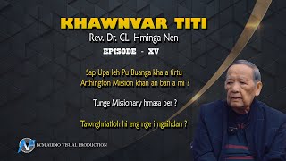 Khawnvar titi : Rev. Dr. CL Hminga nen | Episode XV