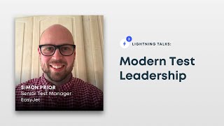 Modern Test Leadership: Simon Prior, Senior Test Manager, EasyJet