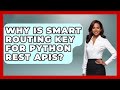 Why Is Smart Routing Key For Python REST APIs? - Python Code School