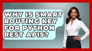 Why Is Smart Routing Key For Python REST APIs? - Python Code School