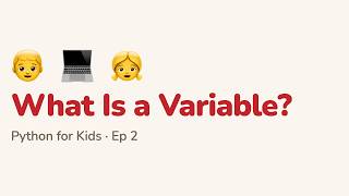Python for Kids: 2. What is a Variable?