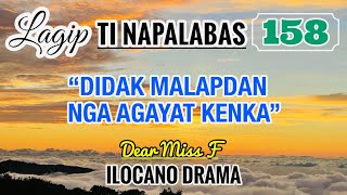 DIDAK MALAPDAN NGA AGAYAT KENKA | LAGIP TI NAPALABAS 158 | ILOCANO DRAMA | Dear Miss F