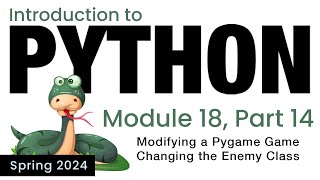 Python - Module 18 - Modifying a Pygame Game - Changing the Enemy Class (Spring 2024)