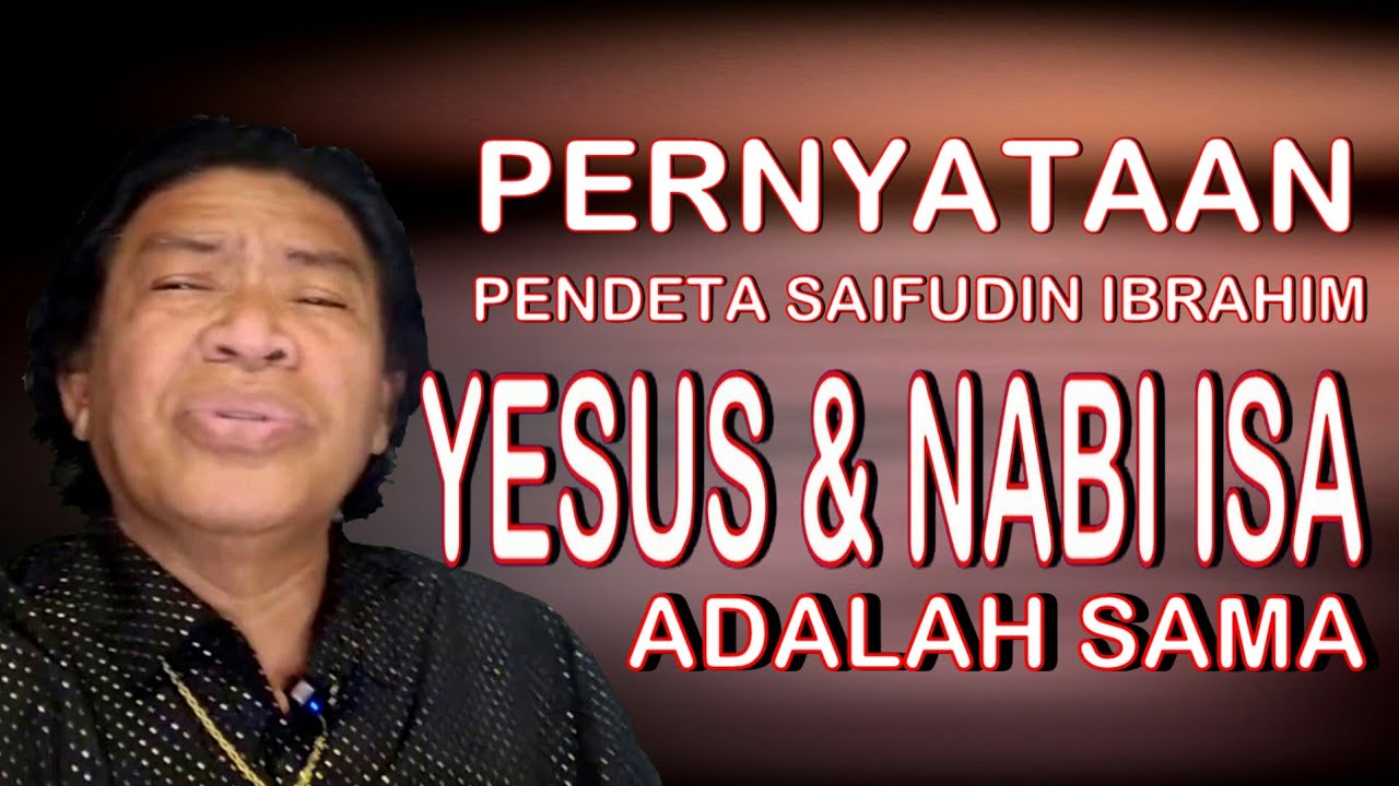 YESUS DAN NABI ISA ADALAH SAMA MENURUT PENDETA SAIFUDIN IBRAHIM - YouTube