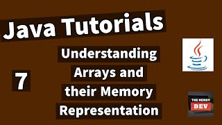 Java Tutorials - Arrays and their Memory Representation - #7
