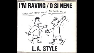 L.A. Style - I'm Raving (O Si Nene) (5 A.M. Mix)