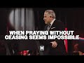 Because You Prayed | When Praying Without Ceasing Seems Impossible | Tim Dilena