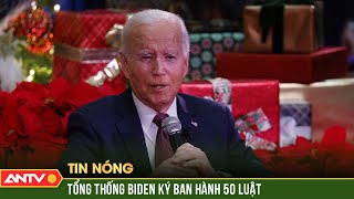 Ông Biden ký ban hành 50 luật mới trước khi rời Nhà Trắng | ANTV