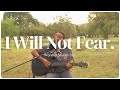 I Will Not Fear. | Worship Session 009