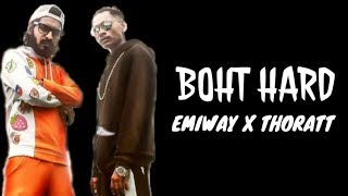 BOHT HARD - EMIWAY X THORATT (LYRICS)