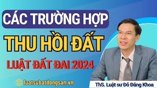 Các trường hợp thu hồi đất theo luật đất đai 2024