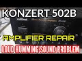 KONZERT 502B AMPLIFIER REPAIR LOUD HUMMING SOUND PROBLEM