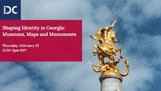 Shaping Identity in Georgia: Museums, Maps and Monuments