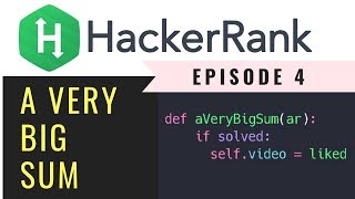 A VeryBigSum | Solving Hackerrank with python | Ep4
