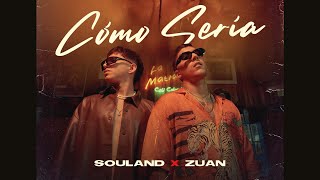 Souland X Zuan - Cómo Sería (Official Video)