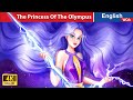 The Princess Of The Olympus 👸❤️ Bedtime Stories🌛 Fairy Tales in English @WOAFairyTalesEnglish