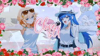 【Original Song】Close to U - Fujikura Uruka ft. Kaneko Lumi