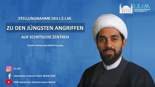 Stellungnahme des I.Z.I.M. zu den jüngsten Angriffen auf schiitische Zentren