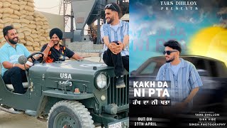 KAKH DA NI PTA (Official Video) Tars Dhillon | Latest Punjabi Song 2024