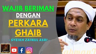 Syeikh Zainul Asri - WAJIB BERIMAN DENGAN PERKARA GHAIB