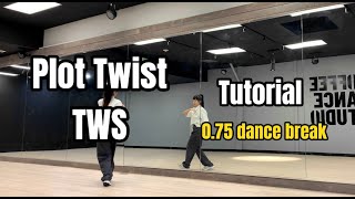 TWS - '첫 만남은 계획대로 되지 않아(Plot Twist)'Dance Tutorial | 0.75 SLOW MUSIC + Mirrored | Roy huang