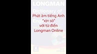 Luyện Phát âm tiếng Anh “xịn sò” - Longman Online