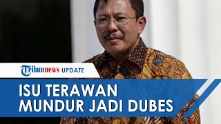 Eks Menkes Terawan Dikabarkan Jadi Calon Dubes, Kini Beredar Isu Mundur, DPR: Masih Kita Konfirmasi