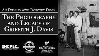 An Evening With Dorothy Davis: The Photography And Life Of Griffith J. Davis