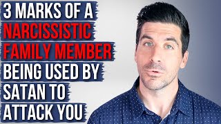 A Narcissistic Family Member Is Being Used By Satan to Attack You If . . .
