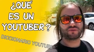 ¿QUÉ ES UN YOUTUBER? - Diccionario Youtube- Torr