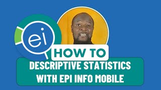 Data Analysis on Mobile Phone using EPI INFO MOBILE ANDROID (2 of 30): Descriptive Statistics