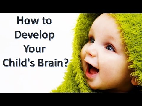 How to Develop your Child's Brain? How to Develop your Child's Brain?