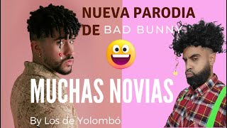 MUCHAS NOVIAS - LOS DE YOLOMBÓ Parodia  Titi me preguntó/ Bad Bunny