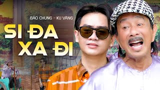 Si Đa Xa Đi - Bảo Chung ft Ku Vàng | Official Music Video | Tạp Lục 6