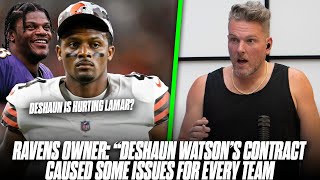Ravens Owner Said Deshawn Watson's Contract Created Some Problem In NFL  Pat McAfee Reacts