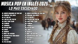 Musicas Internacionais Mais Tocadas 2025 💗 Top 100 Acustico Músicas Internacionais Pop 💗 Top Hit