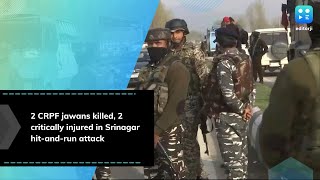 2 CRPF jawans killed, 2 critically injured in Srinagar hit-and-run attack