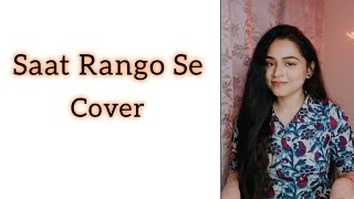 Saat Rango Se Cover | Shringarika Kukreti | Rekha Bhardwaj | Dear Maya | Anupam Roy