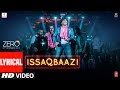Zero: ISSAQBAAZI With Lyrics | Shah Rukh Khan, Salman Khan, Anushka Sharma, Katrina Kaif | T-Series