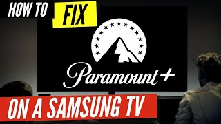 How to Fix Paramount Plus on a Samsung TV