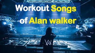 Workout Music Gym Workout Songs of Alan walker