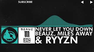 [Electro Pop] - BEAUZ, Miles Away & RYYZN - Never Let You Down
