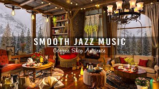 Smooth Jazz Instrumental Music ☕ Jazz Relaxing Music at Cozy Coffee Shop Ambience ~ Background Music