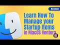 Manage your Mac's startup items like a pro with these tips! #macosventura