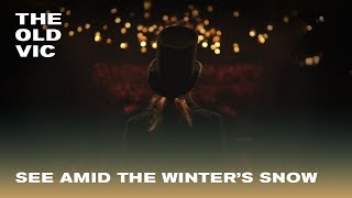 See Amid the Winter’s Snow 2024 | A Christmas Carol at The Old Vic