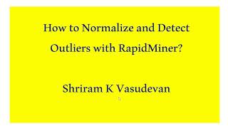 17. Normalize and Outlier Detection with the RapidMiner
