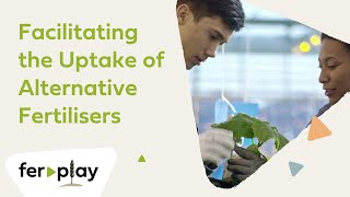 Facilitating the Uptake of Circular Fertilisers | FER-PLAY